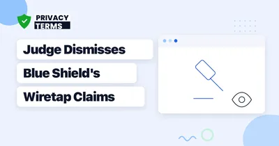 Judge Dismisses Blue Shield's Meta Pixel Wiretap Claims