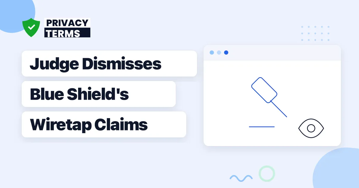 Judge Dismisses Blue Shield's Meta Pixel Wiretap Claims