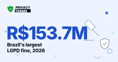 R$153.7M LGPD Fine: Brazil's ANPD Enforcement in 2026