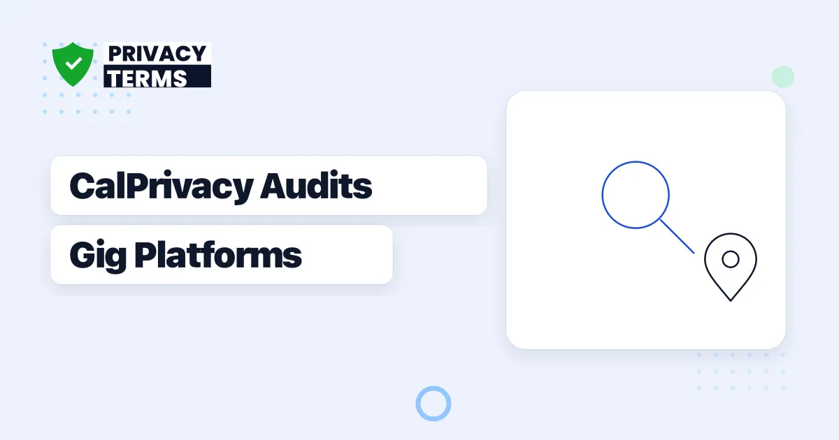 California's Privacy Regulator Just Launched Its First-Ever Compliance Audit, Targeting Gig Platforms
