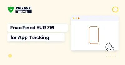 CNIL Fines Fnac EUR 7M Over App Tracking