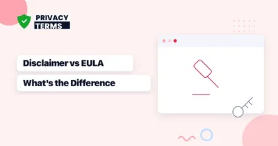 Disclaimer vs EULA: What's the Difference and Do You Need Both?