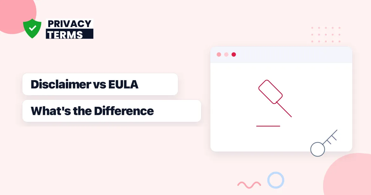 Disclaimer vs EULA: What's the Difference and Do You Need Both?
