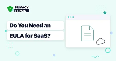 Do You Need an EULA for a Web App or SaaS Product?