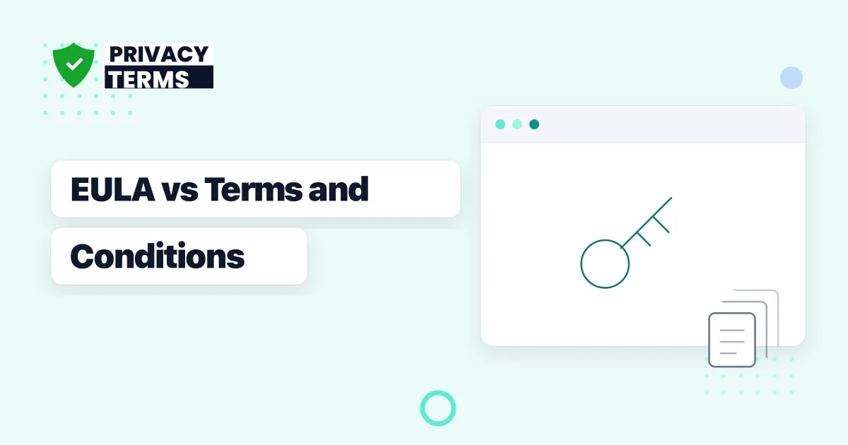 EULA vs Terms and Conditions: Do You Need Both, or Just One?