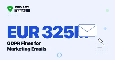 EUR 325 Million GDPR Fine for Marketing Emails: 2025 Case Data