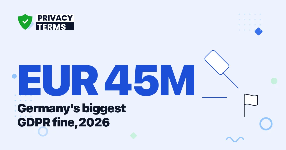 EUR 45 Million: Germany's Biggest GDPR Fine in 2026