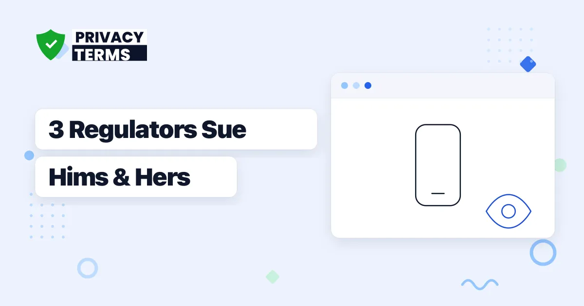 Hims & Hers Faces FTC, California and Utah Privacy Complaints Over Meta Data Sharing