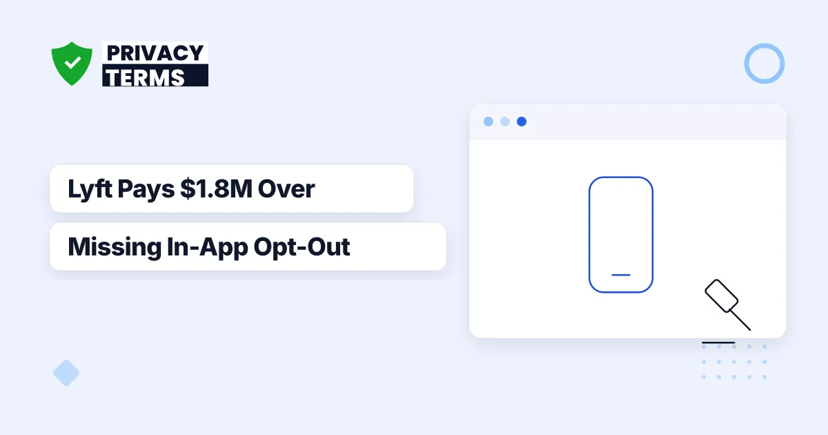 Lyft's $1.8M CCPA Deal Requires an In-App Opt-Out