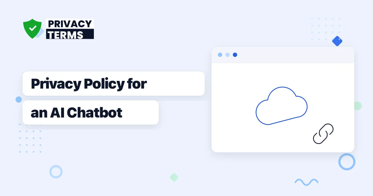 What to Disclose in a Privacy Policy for an AI Chatbot