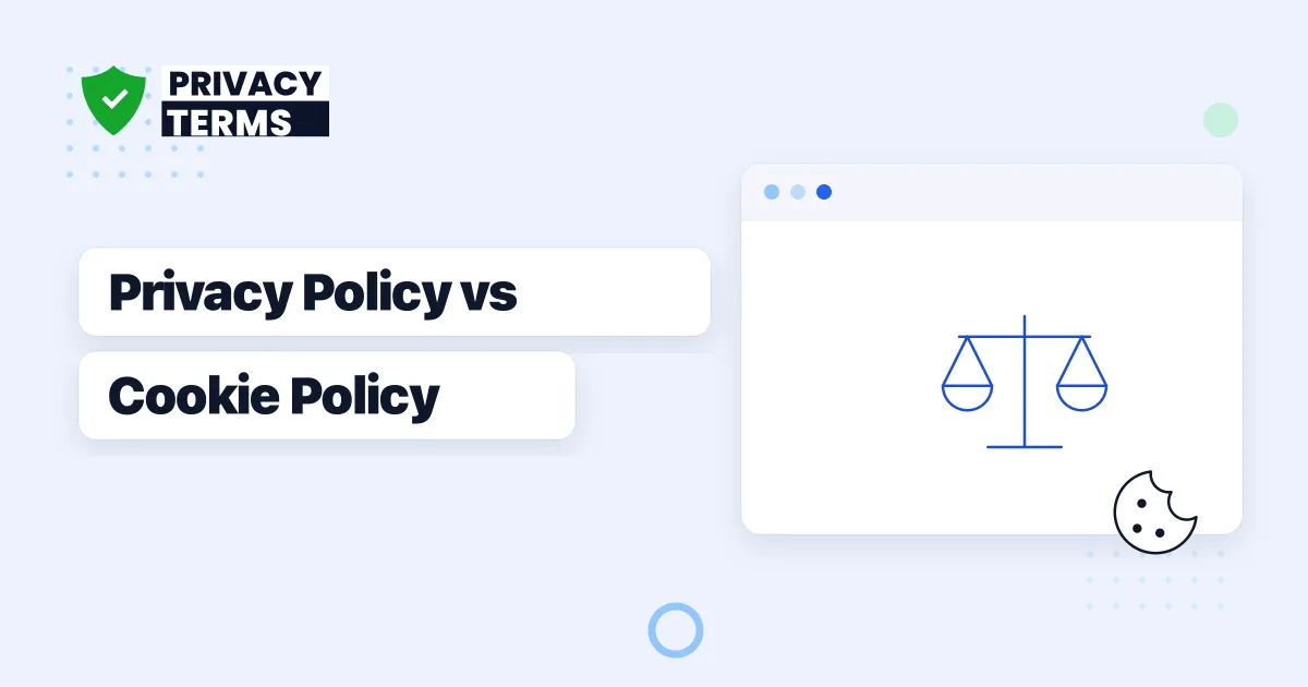 Privacy Policy vs Cookie Policy: Do You Need Both?