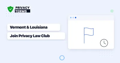Vermont and Louisiana Just Joined the Privacy Law Club: What Changed on July 1