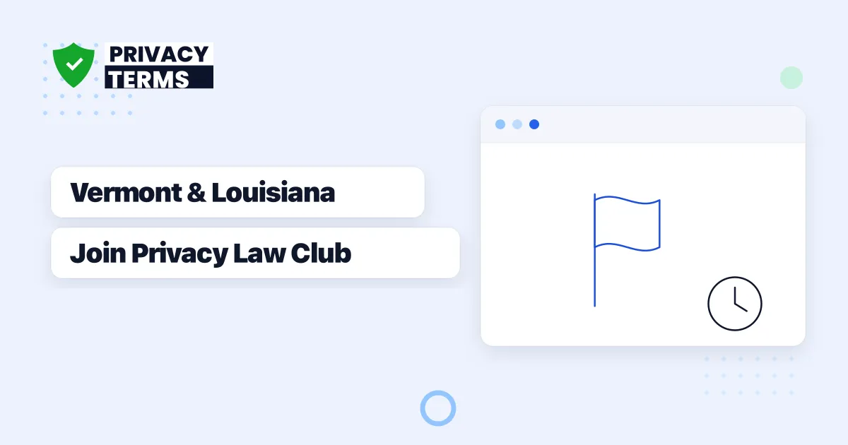 Vermont and Louisiana Just Joined the Privacy Law Club: What Changed on July 1
